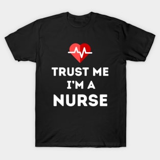 Trust Me - I'm a Nurse T-Shirt